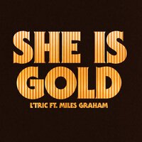 L'Tric feat. Miles Graham - She Is Gold