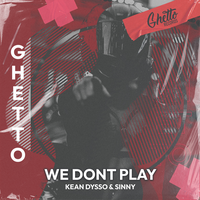 KEAN DYSSO feat. Sinny - We Don't Play