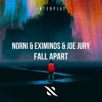 Norni feat. Eximinds & Joe Jury - Fall Apart