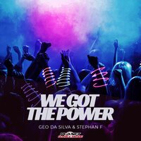 Geo Da Silva feat. Stephan F - We Got The Power