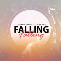 Techno Project & DJ Geny Tur - Falling (Radio Edit)