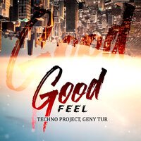 Techno Project & DJ Geny Tur - Feel Good (Radio Edit)