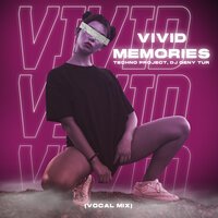 Techno Project & DJ Geny Tur - Vivid Memories (Vocal Mix)