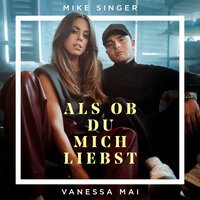 Mike Singer feat. Vanessa Mai - Als Ob Du Mich Liebst