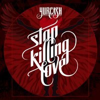 Юркеш - Stop Killing Love
