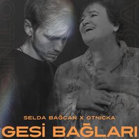 Otnicka feat. Selda Bağcan - Gesi Bağları