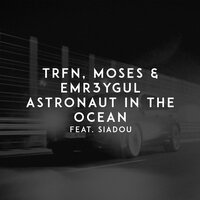 TRFN & Moses & Emr3ygul feat. Siadou - Astronaut In The Ocean