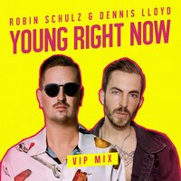 Robin Schulz feat. Dennis Lloyd - Young Right Now (VIP Mix)