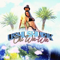 USHLSHURIK - Chi Wa-Wa