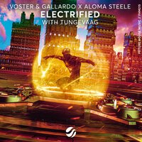 Voster & Gallardo & Aloma Steele feat. Tungevaag - Electrified