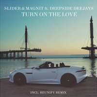 Slider & Magnit feat. Deepside Deejays - Turn On the Love (remix)