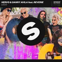 Danny Avila feat. NERVO & Reverie - LOCO
