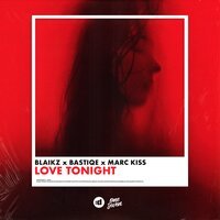 Blaikz feat. Bastiqe & Marc Kiss - Love Tonight
