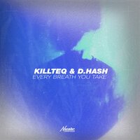 Killteq & D.Hash - Every Breath You Take