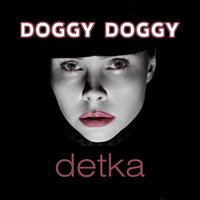 DOGGY DOGGY - Детка