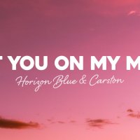 Horizon Blue feat. Carston - Got You On My Mind