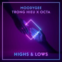 Moodygee feat. Trong Hieu & Octa - Highs & Lows