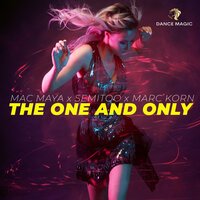 Mac Maya feat. Semitoo & Marc Korn - The One And Only (Radio Edit)