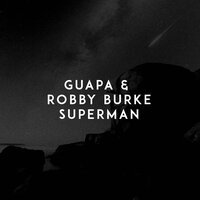 Guapa feat. Robby Burke - Superman