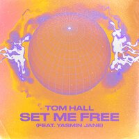 Tom Hall feat. Yasmin Jane - Set Me Free