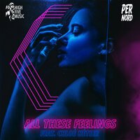 Per Nord feat. Chloe Hetier - All These Feelings