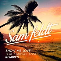 Sam Feldt feat. Kimberly Anne & EDX - Show Me Love (remix)