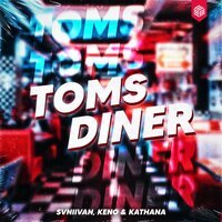 Svniivan feat. Keno & Kathana - Tom's Diner