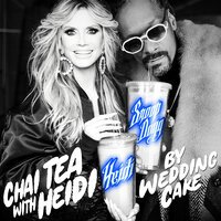 WeddingCake feat. Snoop Dogg & Heidi Klum - Chai Tea With Heidi