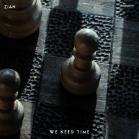 Zian - We Need Time