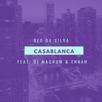 Geo Da Silva & Dj Magnum Feat. Ennah - Casablanca (Radio Version)