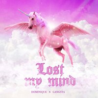 Dominique feat. Gangsta - Lost My Mind