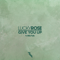 Lucky Rose feat. Mila Falls - Give You Up