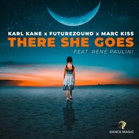 KARL KANE & Futurezound & Marc Kiss feat. Rene Paulini - There She Goes