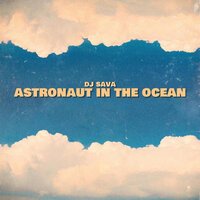 Dj Sava - Astronaut In The Ocean