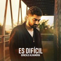 Gonzalo Alhambra - Es Dificil