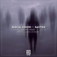 Pascal Junior feat. Bastien - In My Mind (Pascal Junior Vip Remix)