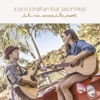 Joyce Jonathan feat. Jason Mraz - À la vie comme à la mort