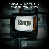 Yuna feat. Patrick Metzker & Martin Van Lectro - Binge