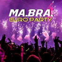 Ma.Bra. - Euro Party