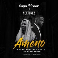 Goya Menor feat. Nektunez - Ameno Amapiano Remix (You Wanna Bamba)