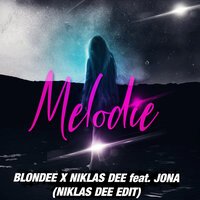 Blondee & Niklas Dee & iiven feat. Jona - Melodie (Niklas Dee Edit)