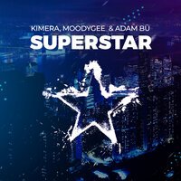 Kimera & Moodygee feat. Adam Bu - Superstar