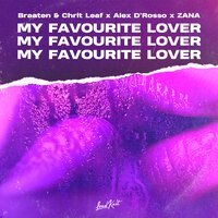Braaten & Chrit Leaf feat. Alex D'Rosso & Zana - My Favourite Lover