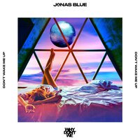 Jonas Blue & Why Don't We - Don't Wake Me Up (Club Mix)