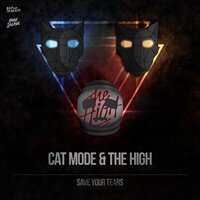 Cat Mode feat. The High - Save Your Tears