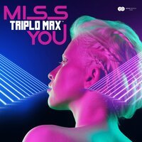 Triplo Max - Miss You