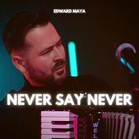 Edward Maya - Never Say Never