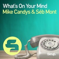 Mike Candys & Seb Mont - What's On Your Mind