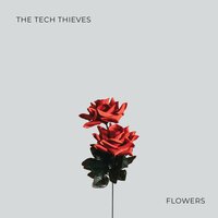The Tech Thieves - Flowers