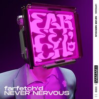 Farfetch'd - Never Nervous